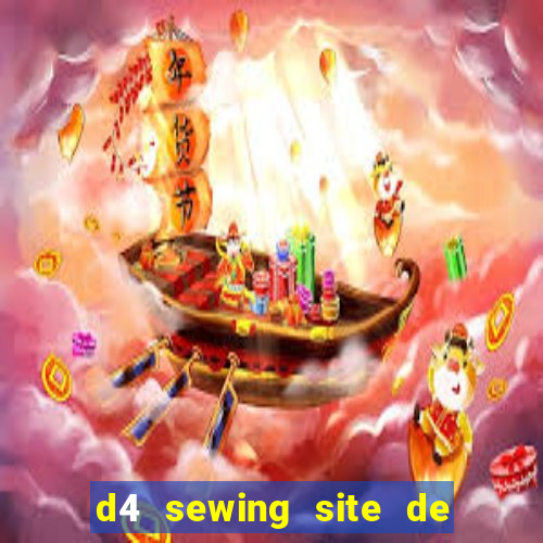 d4 sewing site de relacionamento login entrar